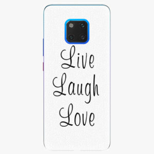 Plastový kryt iSaprio - Live Laugh Love - Huawei Mate 20 Pro